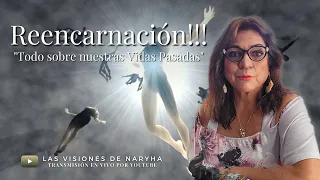 ¿Qué es la Reencarnación? #Reencarnación Todo sobre nuestras #VidasPasadas @LasVisionesdeNaryha