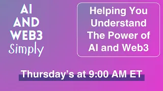 AI and Web3 Simply - Thursday 9 May at 9:00 AM ET