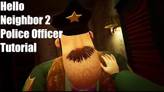 Hello Neighbor 2 Police Officer Tutorial