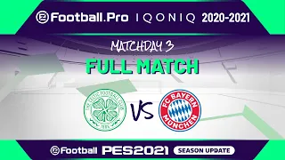 PES | CELTIC FC VS FC BAYERN MÜNCHEN | eFootball.Pro IQONIQ 2020-2021 #3-5