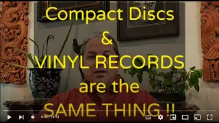 COMPACT DISCS & VINYL RECORDS ARE THE SAME THING !!!!