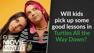 Will kids pick up some good lessons in Turtles All the Way Down? | Common Sense Movie Minute