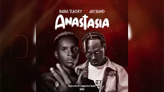 Baba Tundey x Jay Bahd -Anastasia (Audio Slide)