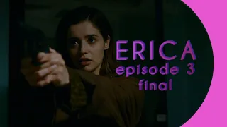 Erica episode 3 (final) | Эрика эпизод 3 (финал)