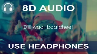 Dilli Waali Baatcheet (8D AUDIO) - Raftaar | Mr. Nair | 8d songs indian