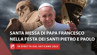 🔴 LIVE | Santa Messa nella Solennità dei Santi Pietro e Paolo con Papa Francesco | 29 giugno 2023