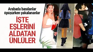 Arabada basılanlar öpüşürken yakalananlar! İşte eşlerini aldatan ünlüler