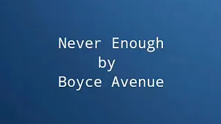 Boyce Avenue - Never Enough lyrics