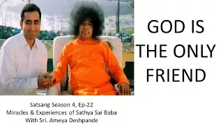 Sri Ameya Deshpande | Satsang 4 Ep.22 | Miracles & Experiences of Sathya Sai Baba