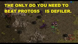 THE ONLY DO YOU NEED TO BEAT PROTOSS IS DEFILER