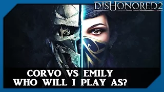 Dishonored 2 Corvo vs Emily - Who will I play as first?