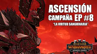 ASCENSIÓN EP#8 "VIRTUD SANGUINARIA" KHORNE CAMPAÑA TOTAL WAR WARHAMMER 3