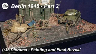 Berlin 1945 - Part 2 - Painting & Final Reveal - 1/35 WW2 Diorama with Realistic scenery