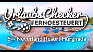 5☀ Pickalbatros Neverland Resort | Hurghada | NEUERÖFFNUNG | UrlaubsChecker ferngesteuert