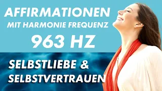 Selbstliebe Affirmationen 963 Hz Harmonie Frequenz (Vertrauen, Entspannung, Vergangenheit loslassen)