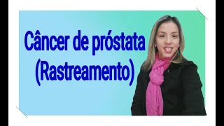 Câncer de próstata - Rastreamento