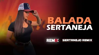 BALADA SERTANEJA | Sertanejo Remix | Pancadão Sertanejo | EletroNEJO | Remix 2022 #11