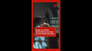 Droga com efeitos devastadores toma ruas de São Paulo e preocupa as autoridades de saúde | g1