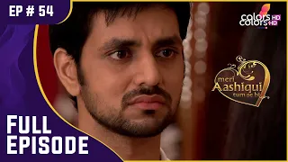 Ranveer ने किया अपने प्यार का ऐलान | Meri Aashiqui Tum Se Hi | Full Episode | Ep. 54