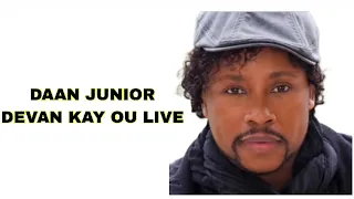 DAAN JUNIOR DEVAN KAY OU LIVE  (MIZIK SA DOUS ANPIL)