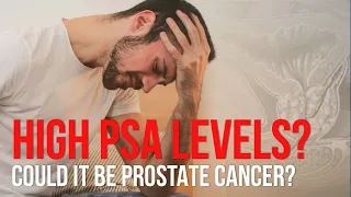 Elevated PSA Level, could it be Prostate Cancer?