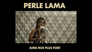 Perle Lama - Aime Moi Plus Fort (Clip Officiel)