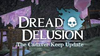 Dread Delusion - Cadaver Keep Update OUT NOW