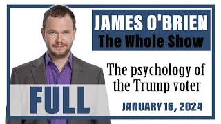 James O'Brien - The Whole Show: The psychology of the Trump voter