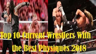 WWE Top 5 Current Wrestlers With the Best Physiques 2018 [HD]