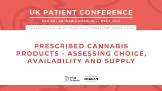 Prescribed Cannabis Products - choice, availability and supply - UK Patient Conference (Nov 2022)