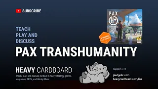 Pax Transhumanity 3p Teaching & Play-through by Heavy Cardboard