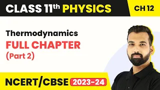 Class 11 Physics Chapter 12 | Thermodynamics - Full Chapter Explanation (Part 2)