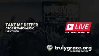 90 Crossroads Music Take Me Deeper Lyric Video