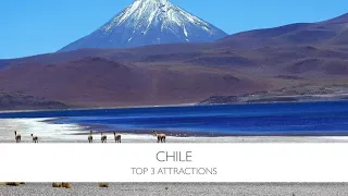 Top 3 Attractions in Chile