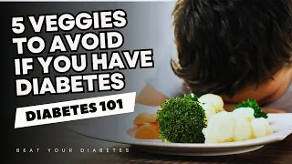 5 Veggies to Avoid If You Have Diabetes