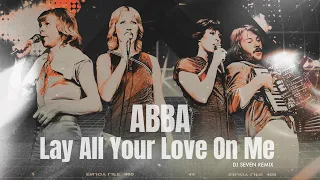 ABBA - Lay All Your Love On Me (DJ Seven Remix 2024)