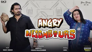 Angry Neighbours | Your Stories EP - 55 | SKJ Talks | Neighbourhood Issues | Comedy Short Film