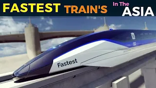 High Speed Trains in Asia | Top 10 Bullet Train in Asia| SC Maglev