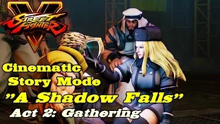 Street Fighter V ★ A Shadow Falls ★ Act 2: Gathering [Cinematic Story Mode]