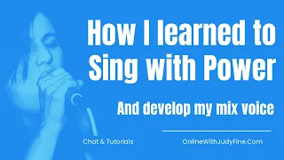 How I Learned to Sing with Power and Develop My Mix Voice