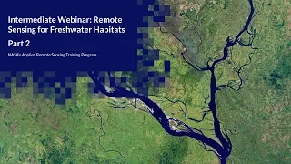 NASA ARSET: Overview of the Riverscape Analysis Project (RAP), Part 2/3