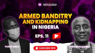 Episode 11   Armed Banditry and Kidnapping in Nigeria