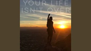 Your Life Isn't Over