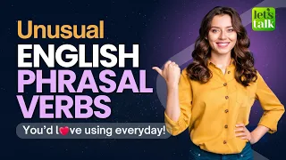 English Phrasal Verbs You'd Love To Use Everyday! Speak Fluent English Faster! #letstalk #esl