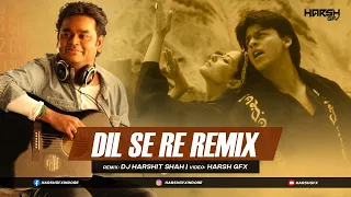 Dil Se Re (Remix) | DJ Harshit Shah | Harsh GFX | Shahrukh Khan | Manisha Koirala | A R Rahman