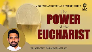 THE POWER OF THE EUCHARIST (Fr. Antony Parankimalil VC)
