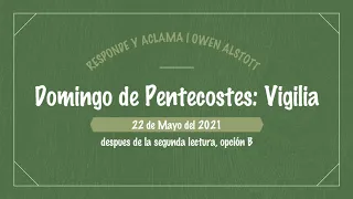 Salmo Responsorial | Domingo de Pentecostés: Vigilia (después 2 lectura, B) | 22 de Mayo del 2021