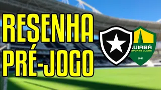 RESENHA PRÉ-JOGO: BOTAFOGO x Cuiabá | BRASILEIRÃO