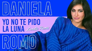 Daniela Romo - Yo no te pido la luna (Lunatic Mat Dance Remix)