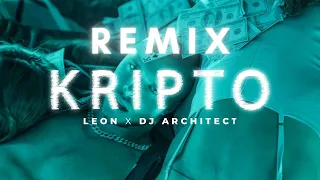 LEON X DJ ARCHITECT - KRIPTO (REMIX)